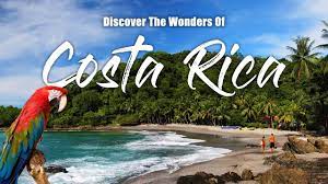 From Volcanoes to Beaches: Discovering the Wonders of Costa Rica