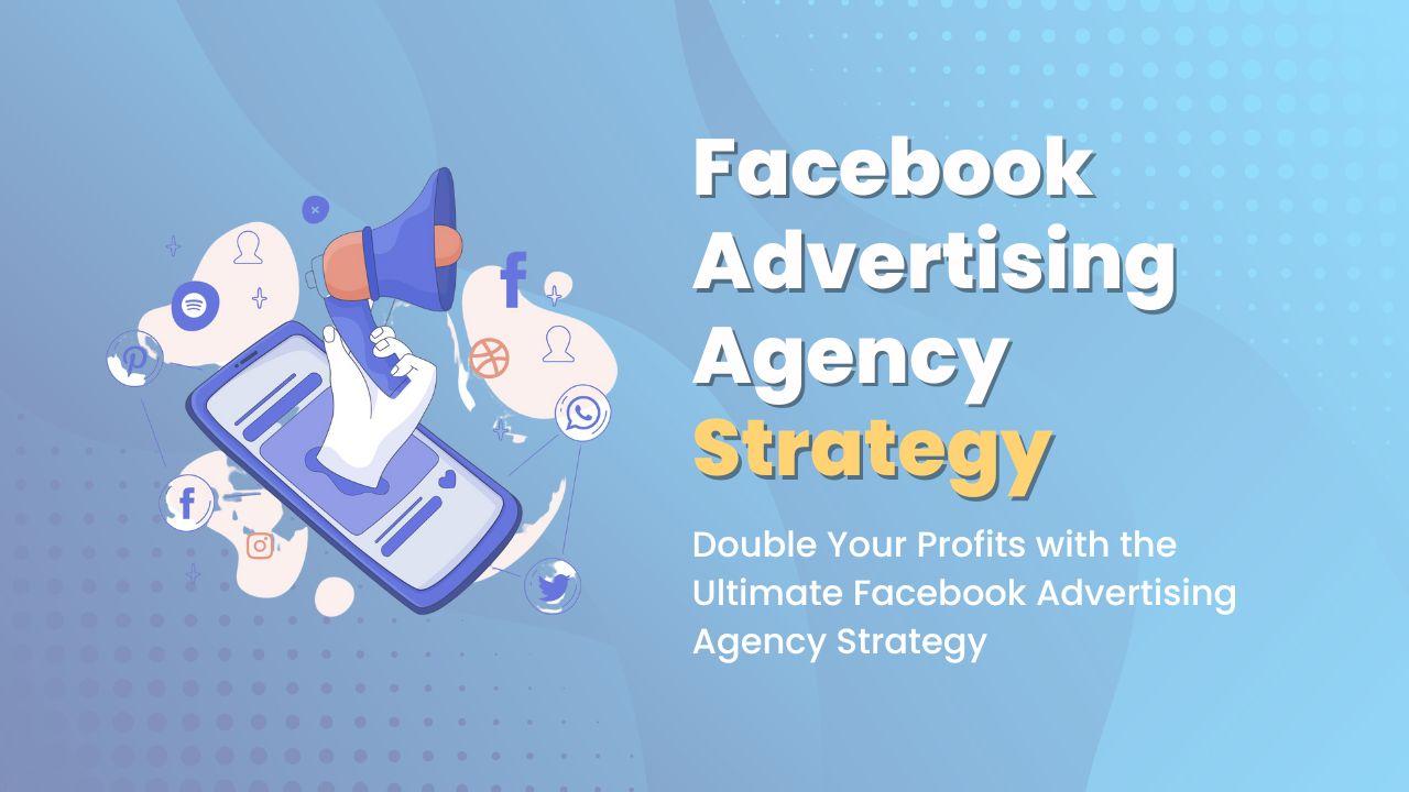 Facebook Advertising Agency Strategy
