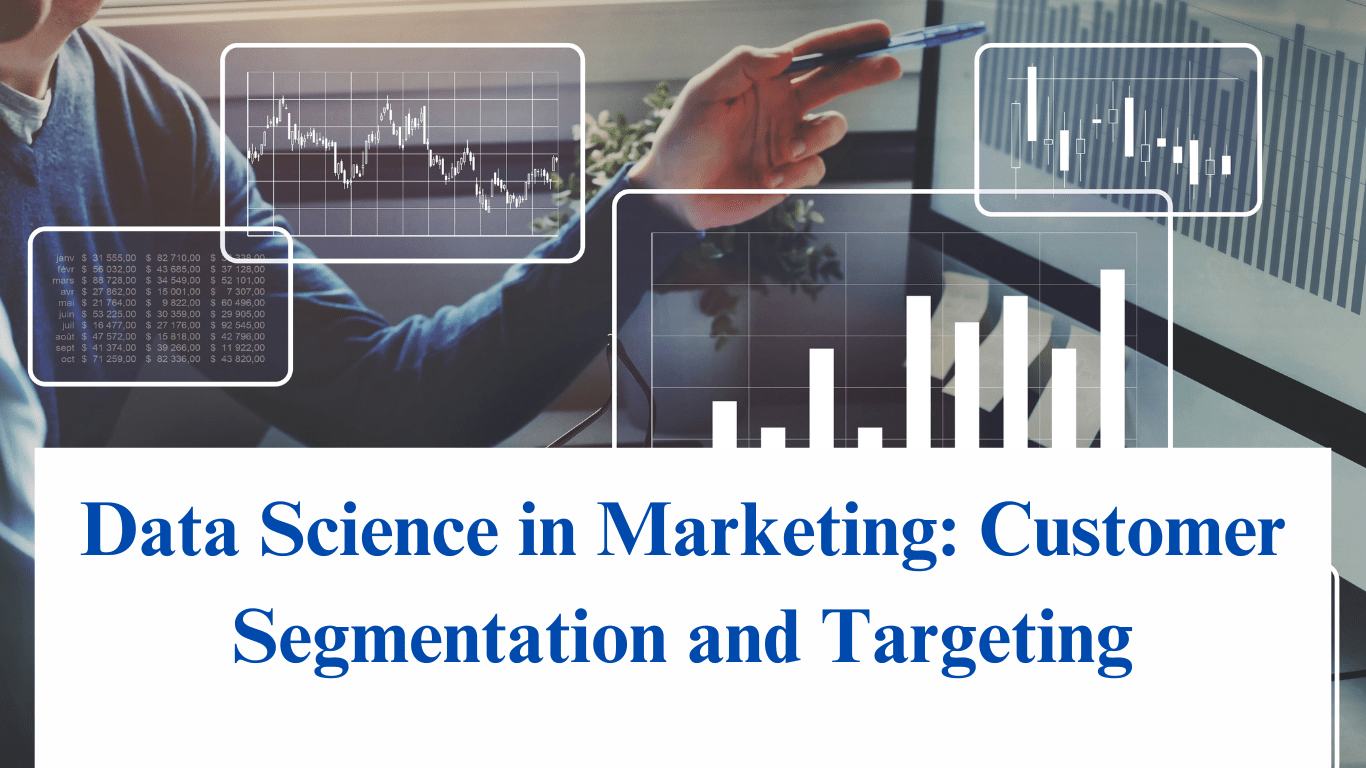 Data Science in Marketing: Customer Segmentation and Targeting