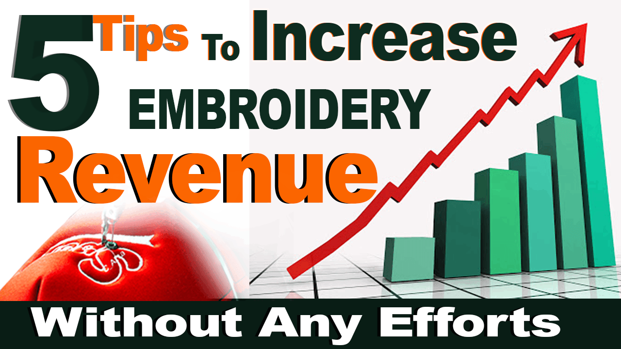 Top 5 Tips to increase Embroidery Revenue